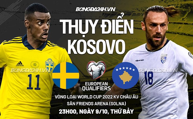 Nhận định Thụy Điển vs Kosovo 23h00 ngày 9/10 (Vòng loại World Cup 2022)