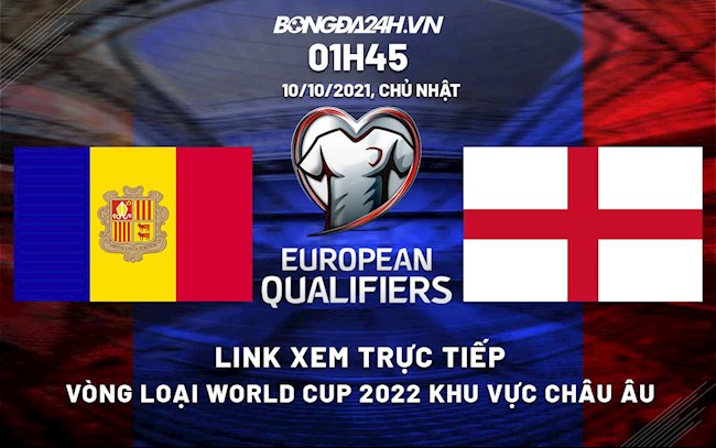 Link xem trực tiếp Andorra vs Anh vòng loại World Cup 2022 ở đâu ?