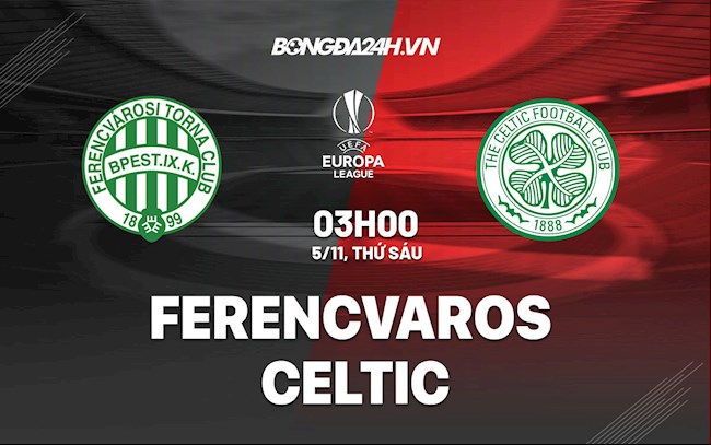 Nhận định, dự đoán Ferencvaros vs Celtic 3h00 ngày 5/11 (Europa League 2021/22)