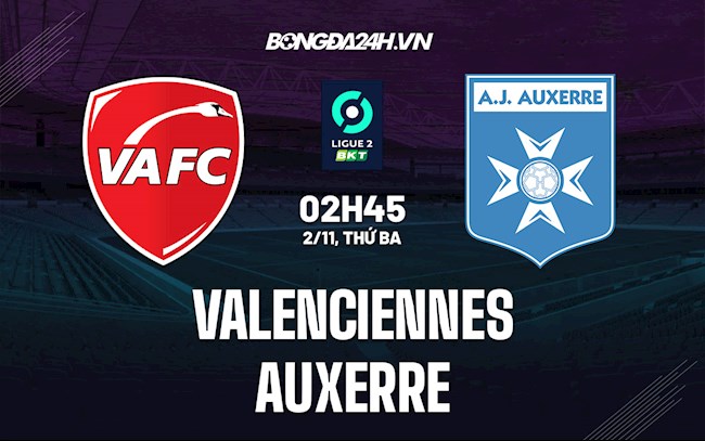Soi kèo Valenciennes vs Auxerre Hạng 2 Pháp 2021/22