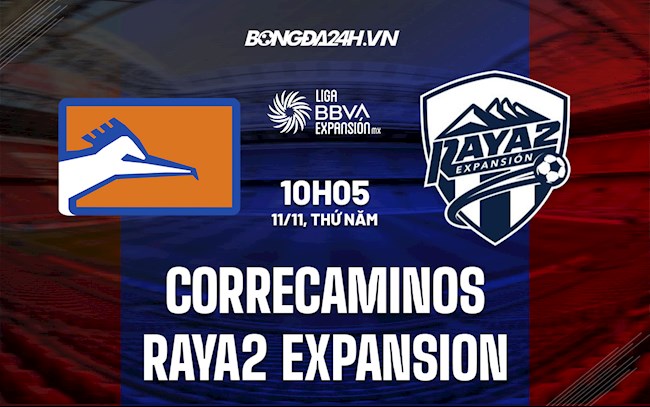 Nhận định bóng đá Correcaminos vs Raya2 Expansion