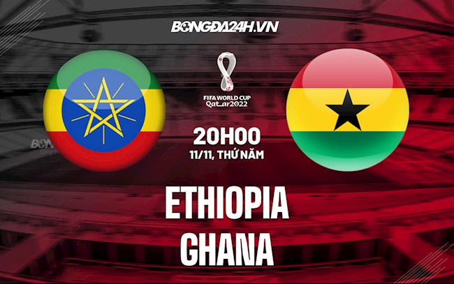 Soi kèo Ethiopia vs Ghana Vòng loại World Cup 2022