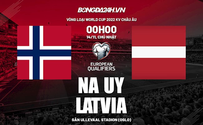 Nhận định bóng đá Na Uy vs Latvia 0h00 ngày 14/11 (Vòng loại World Cup 2022)
