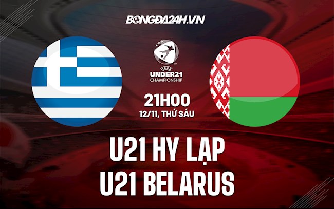 Nhận định U21 Hy Lạp vs U21 Belarus 21h00 ngày 12/11 (Vòng loại U21 châu Âu 2023)