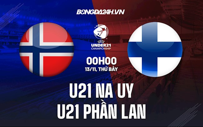 Nhận định U21 Na Uy vs U21 Phần Lan 0h00 ngày 13/11 (Vòng loại U21 châu Âu 2023)