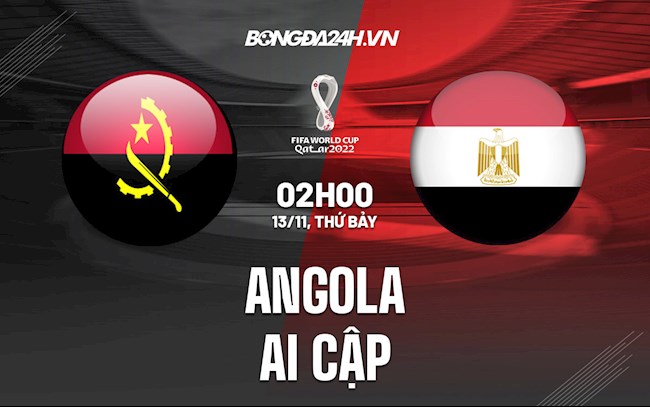 Nhận định bóng đá Angola vs Ai Cập