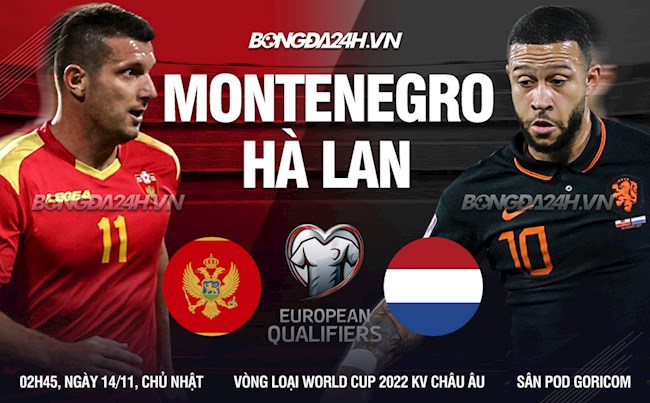 Nhận định Montenegro vs Hà Lan (2h45 ngày 14/11): Chạy đà trước ngày phán quyết