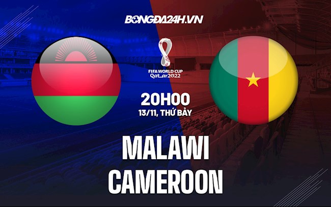 Nhận định bóng đá Malawi vs Cameroon