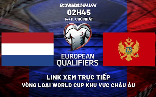 Link xem trực tiếp bóng đá Montenegro vs Hà Lan 2h45 ngày 14/11/2021 montenegro vs hà lan