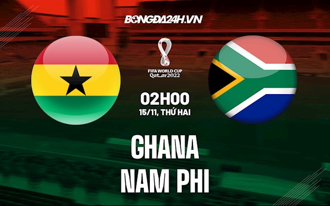 Nhận định bóng đá Ghana vs Nam Phi