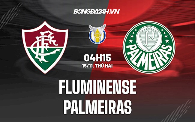 Nhận định Fluminense vs Palmeiras 4h15 ngày 15/11 (VĐQG Brazil 2021)