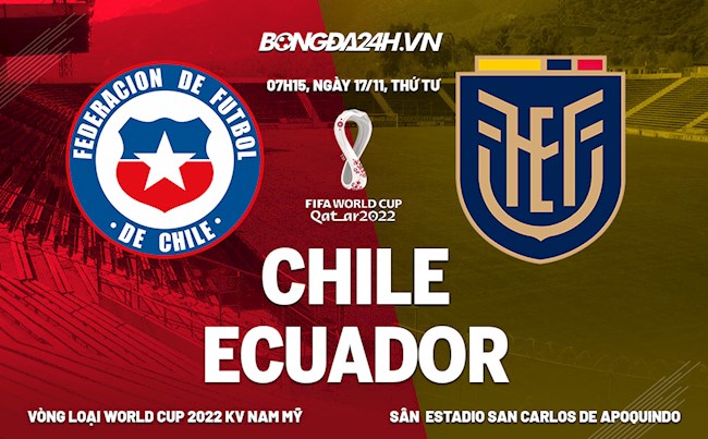 Nhận định,  Chile vs Ecuador 7h15 ngày 17/11 (Vòng loại World Cup 2022)