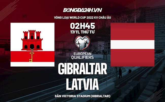 Nhận định bóng đá Gibraltar vs Latvia 2h45 ngày 17/11 (Vòng loại World Cup 2022)