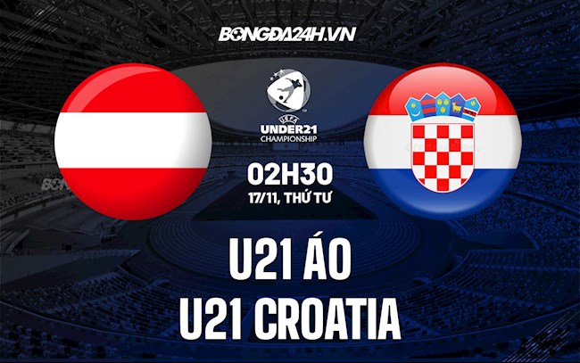 Soi kèo U21 Áo vs U21 Croatia Vòng loại U21 châu Âu 2023