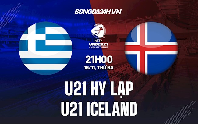 Soi kèo U21 Hy Lạp vs U21 Iceland Vòng loại U21 châu Âu 2023 Soi kèo U21 Hy Lạp vs U21 Iceland Vòng loại U21 châu Âu 2023
