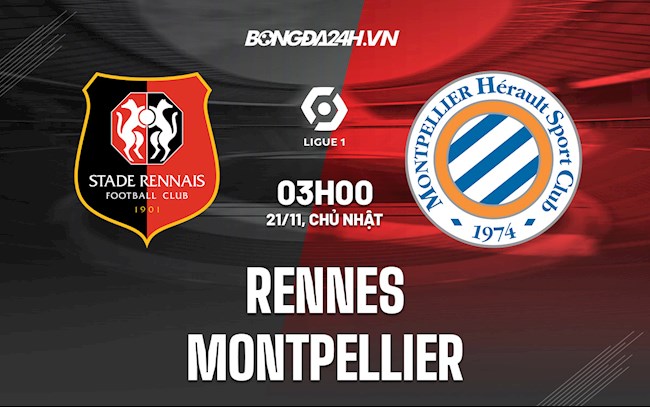 Nhận định,  Rennes vs Montpellier 3h00 ngày 21/11 (Ligue 1 2021/22)