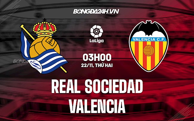 Nhận định bóng đá Sociedad vs Valencia 3h00 ngày 22/11 (La Liga 2021/22)