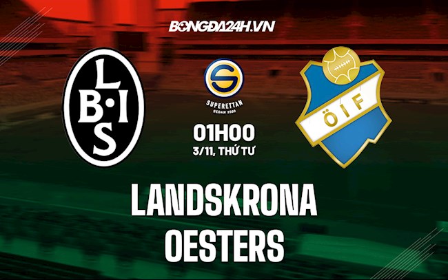 Soi kèo Landskrona vs Oesters Hạng 2 Thụy Điển Soi kèo Landskrona vs Oesters Hạng 2 Thụy Điển