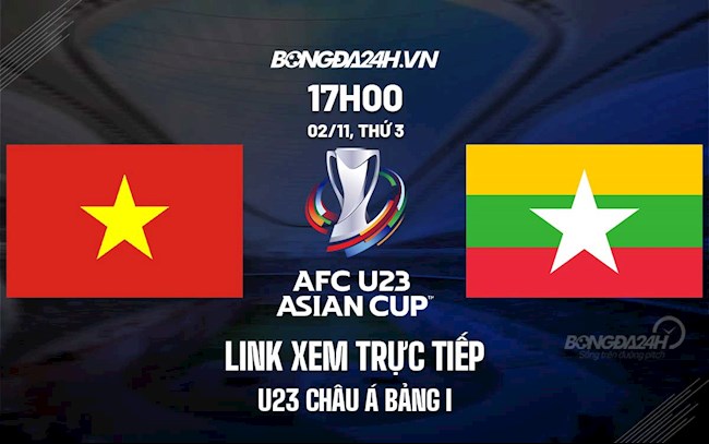 Trực tiếp VTV6 Việt Nam vs Myanmar link xem U23 Châu Á 2021 hôm nay trực tiếp u23 việt nam-myanmar