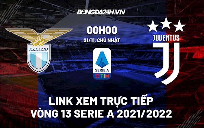 Link xem trực tiếp bóng đá Lazio vs Juventus 00h00 ngày 21/11/2021