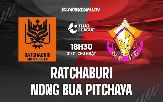 Nhận định Ratchaburi vs Nong Bua Pitchaya 18h30 ngày 21/11 (VĐQG Thái Lan 2021/22)