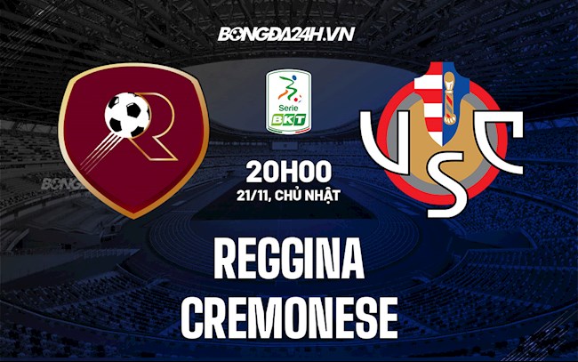 Nhận định, dự đoán Reggina vs Cremonese 20h00 ngày 21/11 (Hạng 2 Italia 2021/22)