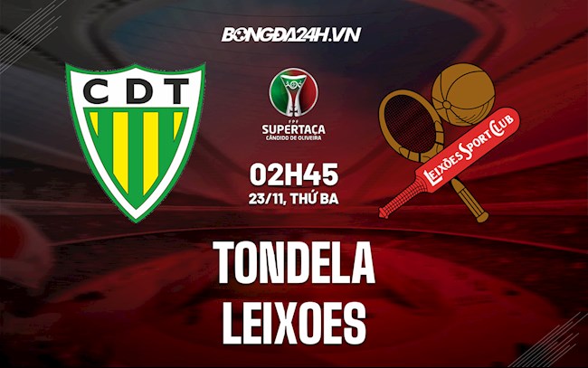 Nhận định,  Tondela vs Leixoes 2h45 ngày 23/11 (Cúp QG Bồ Đào Nha 2021/22)
