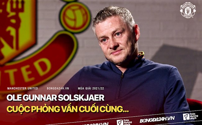 Toàn bộ cuộc phỏng vấn cuối cùng của Ole Gunnar Solskjaer với Man United (full video)