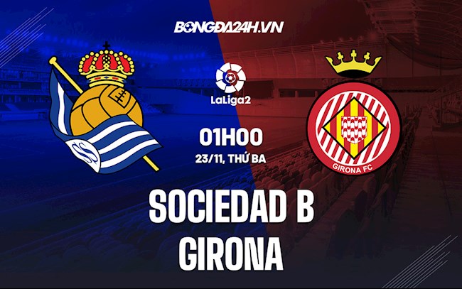 Soi kèo Sociedad B vs Girona Hạng 2 TBN 2021/22