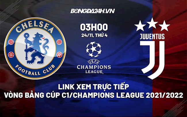 Link xem trực tiếp bóng đá Chelsea vs Juventus 3h00 ngày 24/11/2021