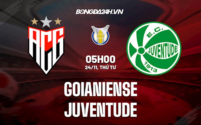 Nhận định, dự đoán Goianiense vs Juventude 5h00 ngày 24/11 (VĐQG Brazil 2021)