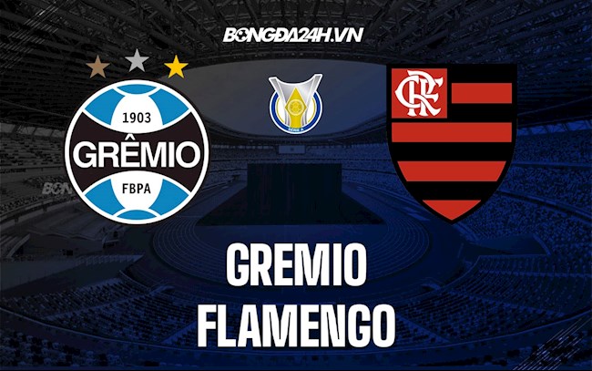 Nhận định,  Gremio vs Flamengo 7h00 ngày 24/11 (VĐQG Brazil 2021)