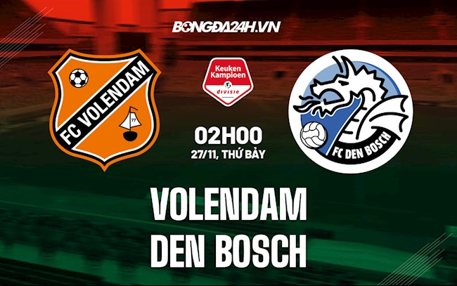 Soi kèo Volendam vs Den Bosch Hạng 2 Hà Lan