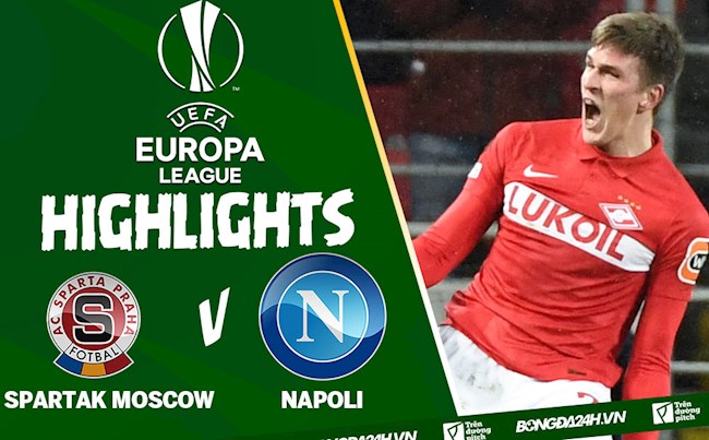 Video Spartak Moscow vs Napoli kết quả Europa League 2021 hình ảnh