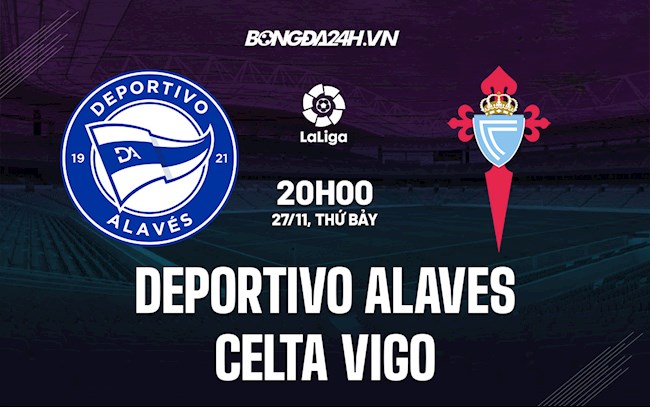 Nhận định bóng đá Alaves vs Celta Vigo 20h00 ngày 27/11 (La Liga 2021/22)