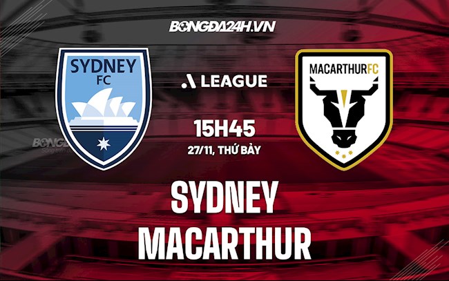 Nhận định,  Sydney vs Macarthur 15h45 ngày 27/11 (VĐQG Australia 2021/22)
