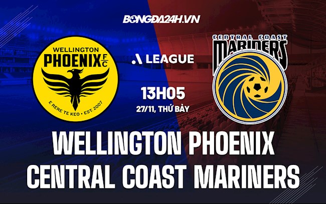 Nhận định Wellington Phoenix vs Central Coast Mariners 13h05 ngày 27/11 (VĐQG Australia 2021/22)