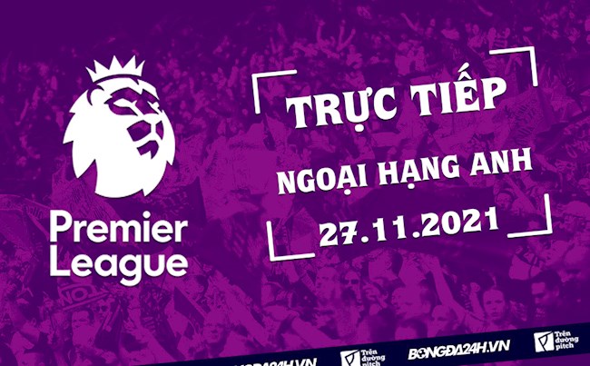 Trực tiếp Ngoại hạng Anh hôm nay 27112021 - Link xem K+ hình ảnh