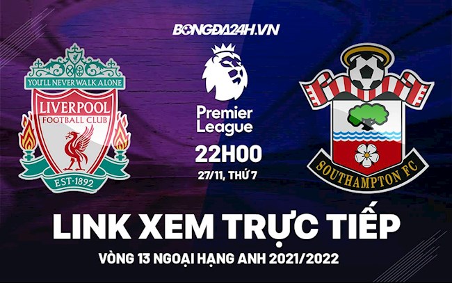 Link xem trực tiếp Liverpool vs Southampton bóng đá Ngoại Hạng Anh 2021 ở đâu ?
