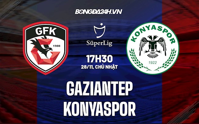 Nhận định,  Gaziantep vs Konyaspor 17h30 ngày 28/11 (VĐQG Thổ Nhĩ Kỳ 2021/22)
