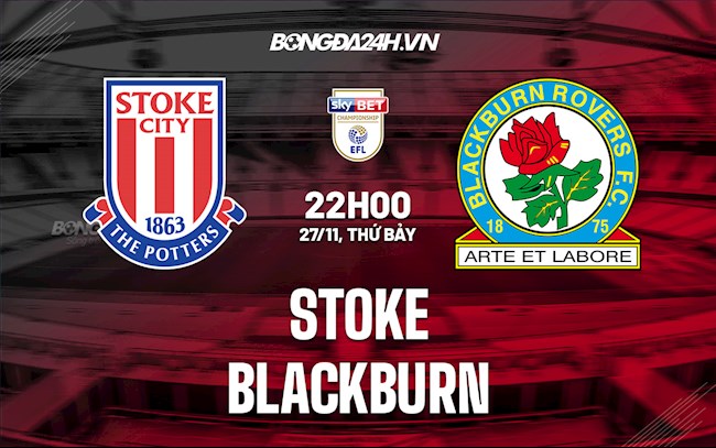 Nhận định, dự đoán Stoke vs Blackburn 22h00 ngày 27/11 (Hạng Nhất Anh 2021/22)