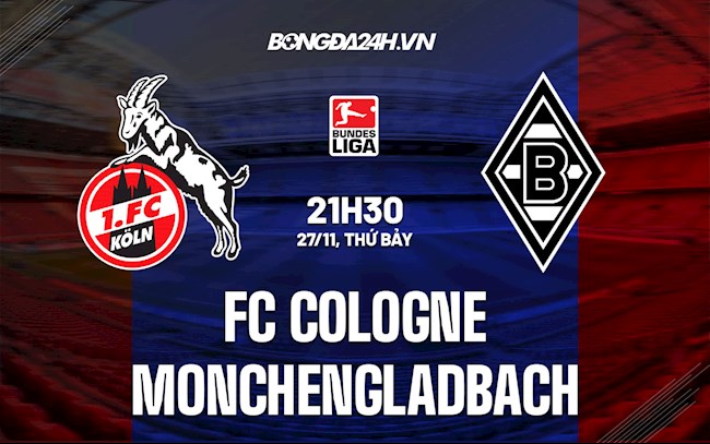 Soi kèo Cologne vs Monchengladbach VĐQG Đức Soi kèo Cologne vs Monchengladbach VĐQG Đức