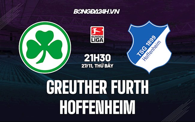 Soi kèo Greuther Furth vs Hoffenheim VĐQG Đức 2021/22 Soi kèo Greuther Furth vs Hoffenheim VĐQG Đức 2021/22