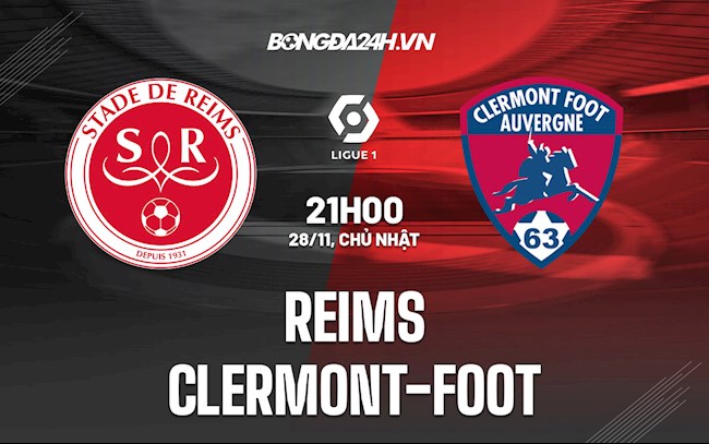 Nhận định,  Reims vs Clermont 21h00 ngày 28/11 (VĐQG Pháp 2021/22)