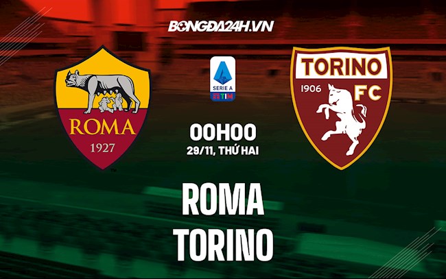 Nhận định,  Roma vs Torino 0h00 ngày 29/11 (Serie A 2021/22)