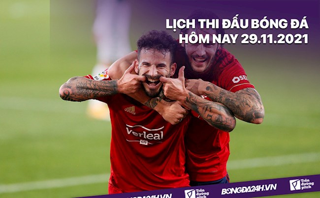 LỊCH THI ĐẤU BÓNG ĐÁ HÔM NAY 29112021 - Lịch trực tiếp BD hình ảnh