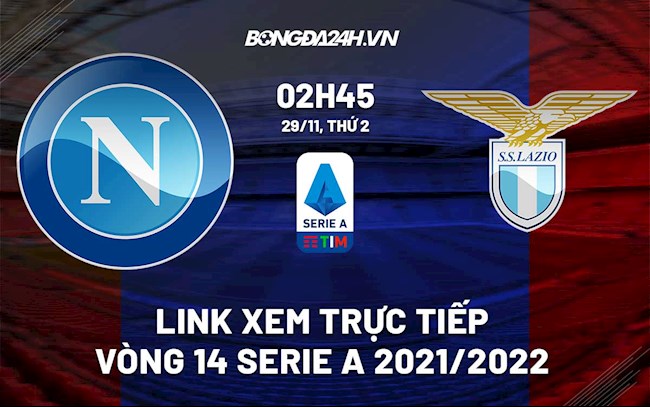Link xem trực tiếp bóng đá Napoli vs Lazio 2h45 ngày 29/11/2021