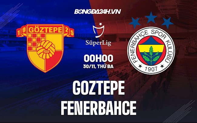 Nhận định,  Goztepe vs Fenerbahce 0h00 ngày 30/11 (VĐQG Thổ Nhĩ Kỳ 2021/22)