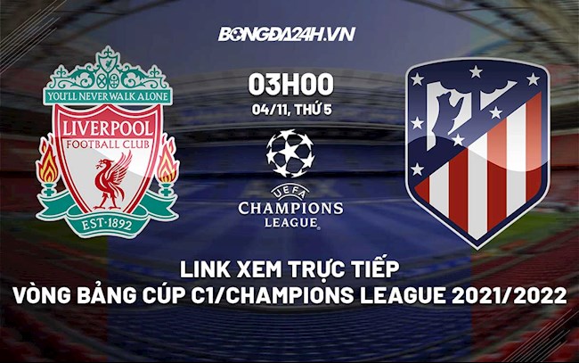 Link xem trực tiếp bóng đá Liverpool vs Atletico 3h00 ngày 4/11/2021