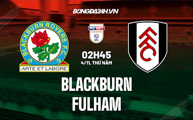 Nhận định bóng đá Blackburn vs Fulham